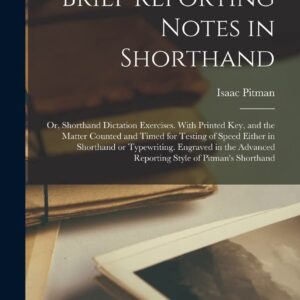Brief Reporting Notes in Shorthand; or