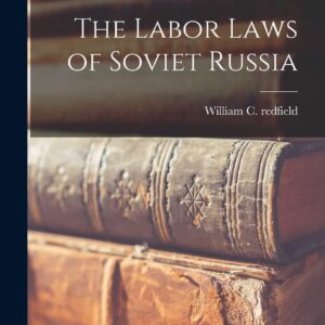 The Labor Laws of Soviet Russia Hardcover – October 27