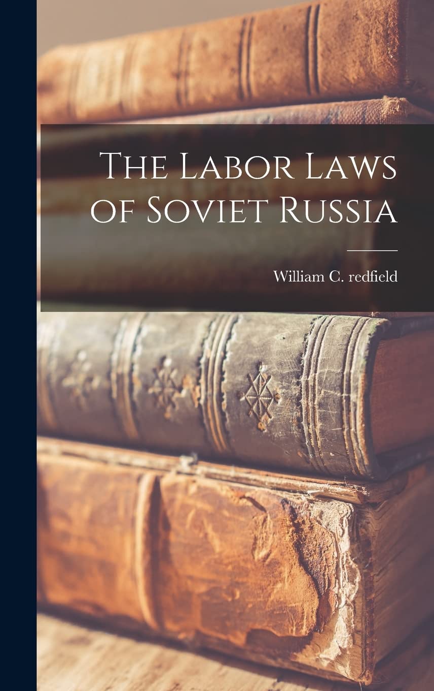 The Labor Laws of Soviet Russia Hardcover – October 27