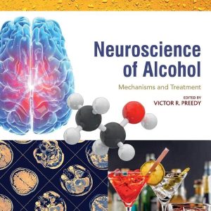 Neuroscience of Alcohol: Mechanisms and Treatment ISBN-13: 9780128131251
