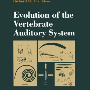 Evolution of the Vertebrate Auditory System (Springer Handbook of Auditory Research