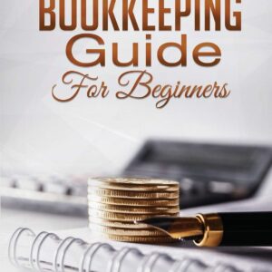 The Ultimate Bookkeeping Guide for Beginners Paperback – December 15
