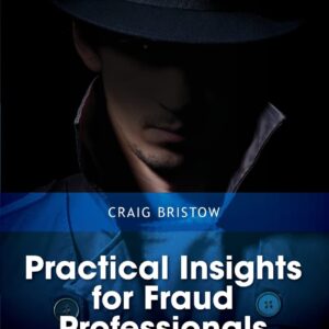 Practical Insights for Fraud Professionals: Lifting the veil on the dark art 9781485120308
