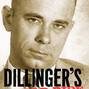 Dillinger's Wild Ride: The Year That Made America's Public Enemy Number One Hardcover – June 4