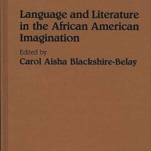 Language and Literature in the African American Imagination: (Contributions in Afro-American and African Studies) 9780313278266