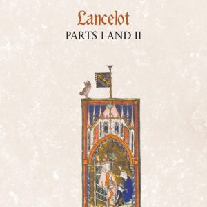 Lancelot-Grail: 3. Lancelot part I and II: The Old French Arthurian Vulgate and Post-Vulgate in Translation (Lancelot-Grail; the Old French Arthurian Vulgate and Post-Vulgate in Translation