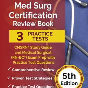 Med Surg Certification Review Book: 3 Practice Tests and CMSRN Study Guide for the Medical Surgical (RN-BC) Exam [5th Edition] 9781637754641