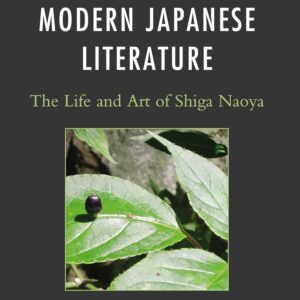 Refining Nature in Modern Japanese Literature: The Life and Art of Shiga Naoya (AsiaWorld) Paperback – January 23