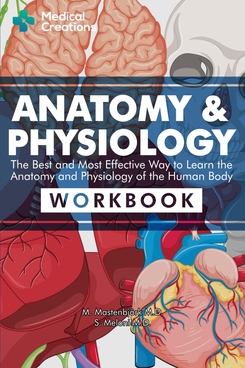 Anatomy & Physiology: The Best and Most Effective Way to Learn the Anatomy and Physiology of the Human Body: Workbook 9781958323045