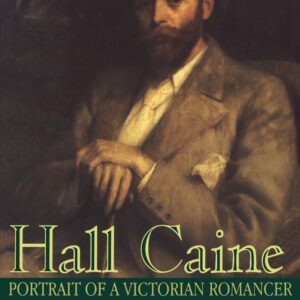 Hall Caine: Portrait of a Victorian Romancer Paperback – July 1