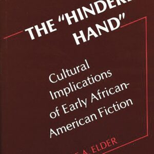 The "Hindered Hand": Cultural Implications of Early African-American Fiction (Contributions in Afro-American and African Studies) First Edition 9780274903658