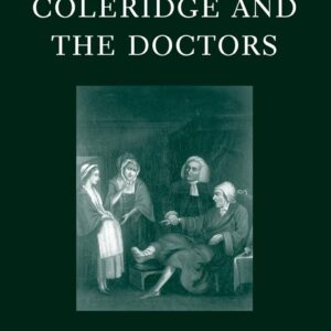 Coleridge and the Doctors: 1795-1806 (Oxford English Monographs) 1st Edition 9780199271177