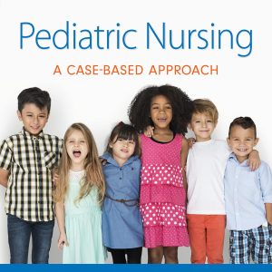 Pediatric Nursing: A Case-Based Approach