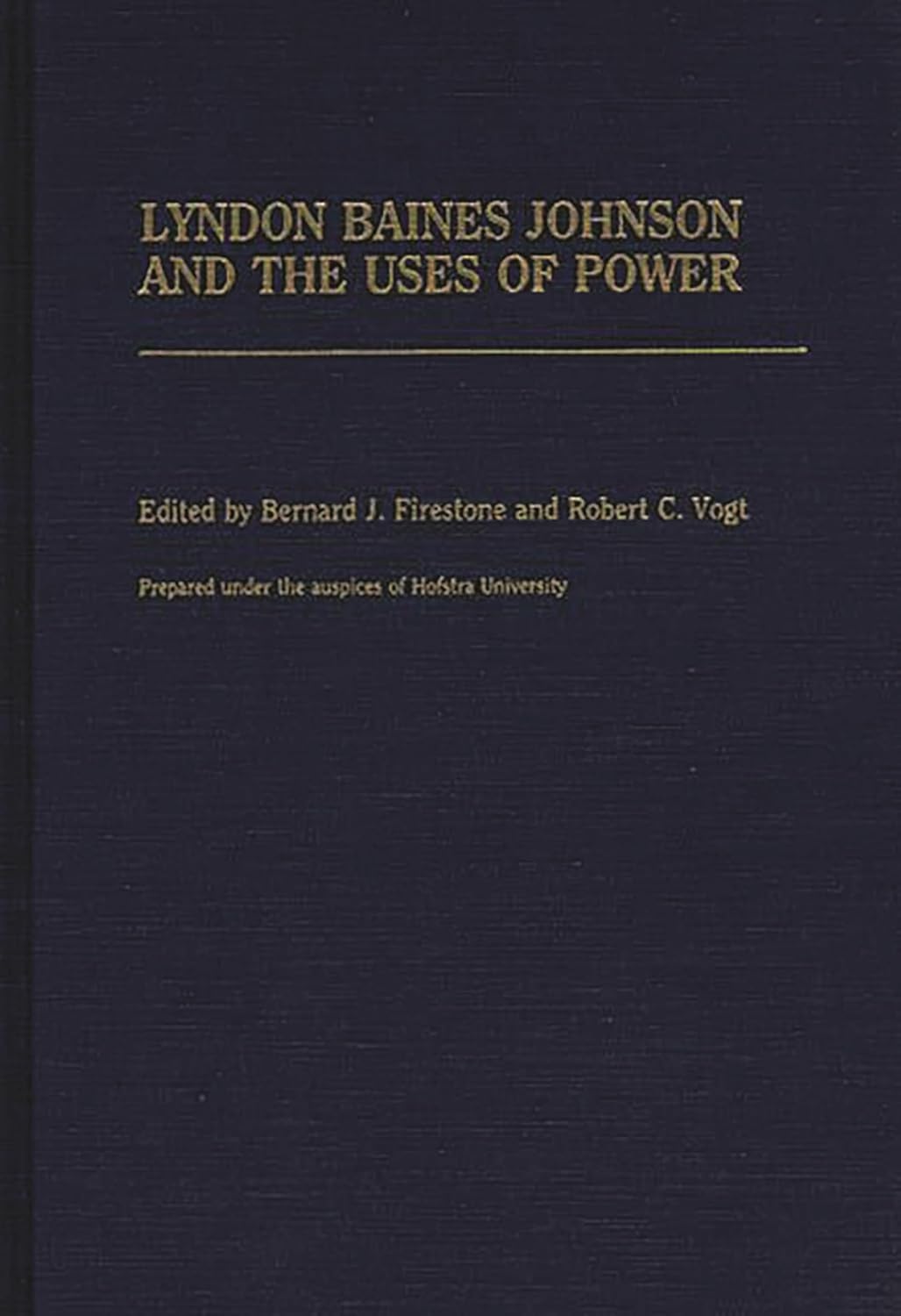 Lyndon Baines Johnson and the Uses of Power: (Contributions in Political Science) 9780313263958