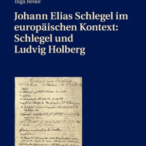 Johann Elias Schlegel im europäischen Kontext: Schlegel und Ludvig Holberg (Bochumer Schriften zur deutschen Literatur. Neue Folge) (German Edition) New Edition 9783631672648