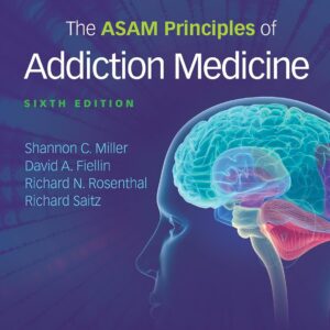 The ASAM Principles of Addiction Medicine 6th Edition 9781496370983