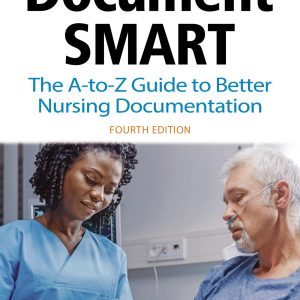 Document Smart: The A-to-Z Guide to Better Nursing Documentation