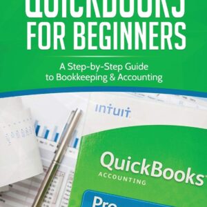 QuickBooks for Beginners: A Step-by-Step Guide to Bookkeeping & Accounting Paperback – December 15