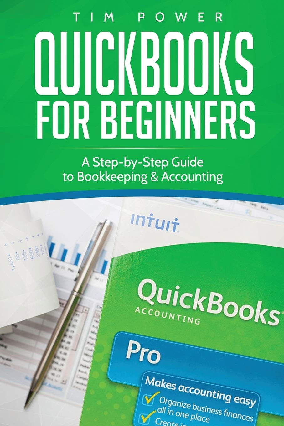 QuickBooks for Beginners: A Step-by-Step Guide to Bookkeeping & Accounting Paperback – December 15