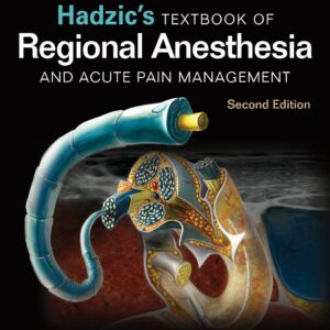 Hadzic's Textbook of Regional Anesthesia and Acute Pain Management