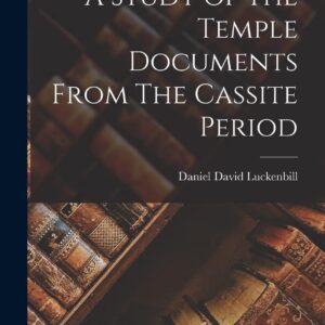 A Study of The Temple Documents From The Cassite Period Hardcover – October 27