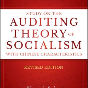 Study on the Auditing Theory of Socialism with Chinese Characteristics (Wiley Corporate F&A) Revised Edition 9781119107811