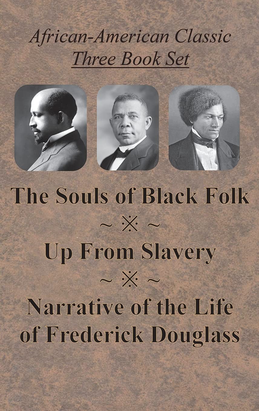 African-American Classic Three Book Set - The Souls of Black Folk, Up From Slavery, and Narrative of the Life of Frederick Douglass Hardcover – April 4, 1903 9781640322691