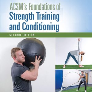 ACSMs Foundations of Strength Training and Conditioning (Lippincott Connect-ACSM)