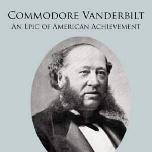 Commodore Vanderbilt: An Epic of American Achievement Paperback – December 1