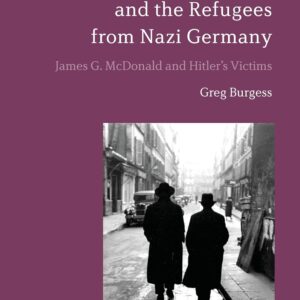 The League of Nations and the Refugees from Nazi Germany: James G. McDonald and Hitler's Victims Hardcover – October 20