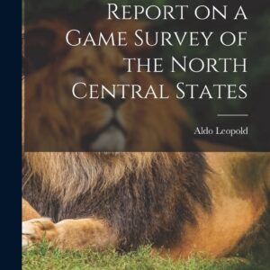 Report on a Game Survey of the North Central States Paperback – October 27