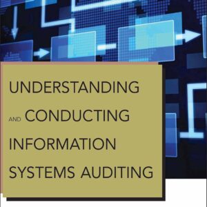 Understanding and Conducting Information Systems Auditing 1st Edition 9781118343746