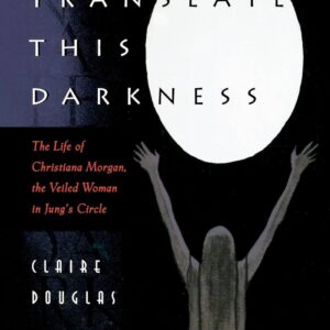 Translate This Darkness : The Life of Christiana Morgan Paperback – October 27