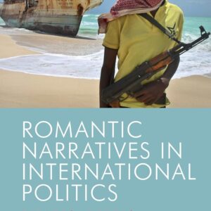 Romantic narratives in international politics: Pirates