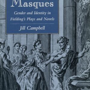 Natural Masques: Gender and Identity in Fielding’s Plays and Novels 1st Edition 9780804723916