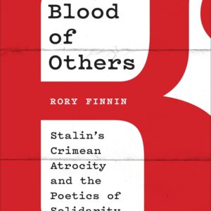 Blood of Others: Stalin's Crimean Atrocity and the Poetics of Solidarity Hardcover – April 7