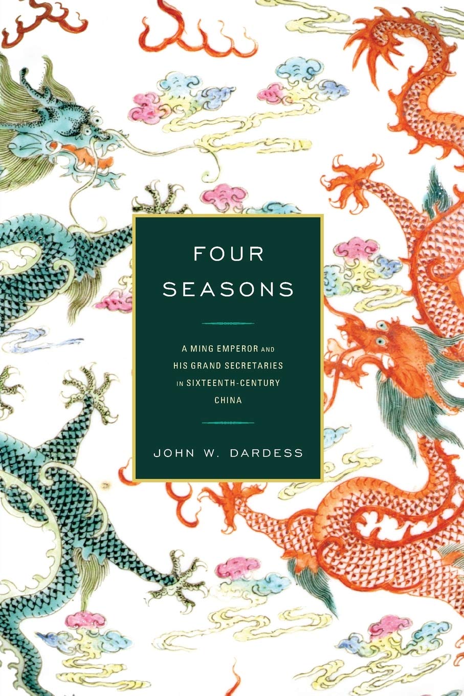 Four Seasons: A Ming Emperor and His Grand Secretaries in Sixteenth-Century China Paperback – April 12