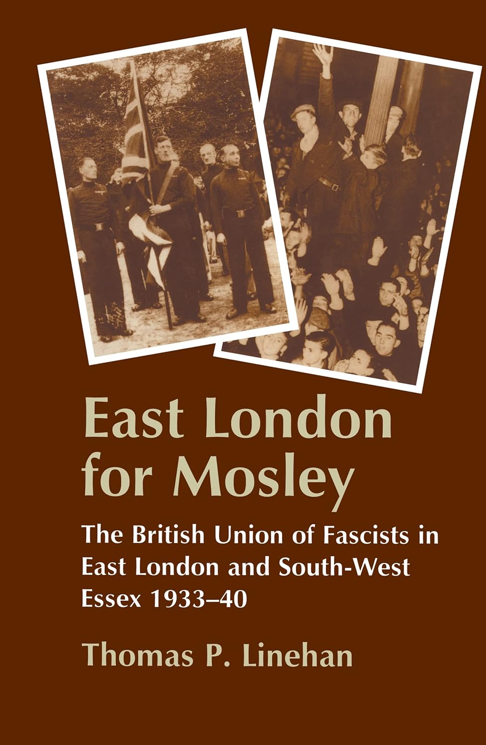East London for Mosley: The British Union of Fascists in East London and South-West Essex 1933-40 1st Edition 9780714645681