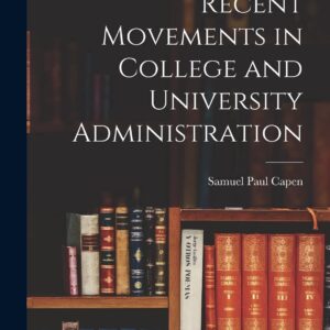 Recent Movements in College and University Administration Paperback – October 27