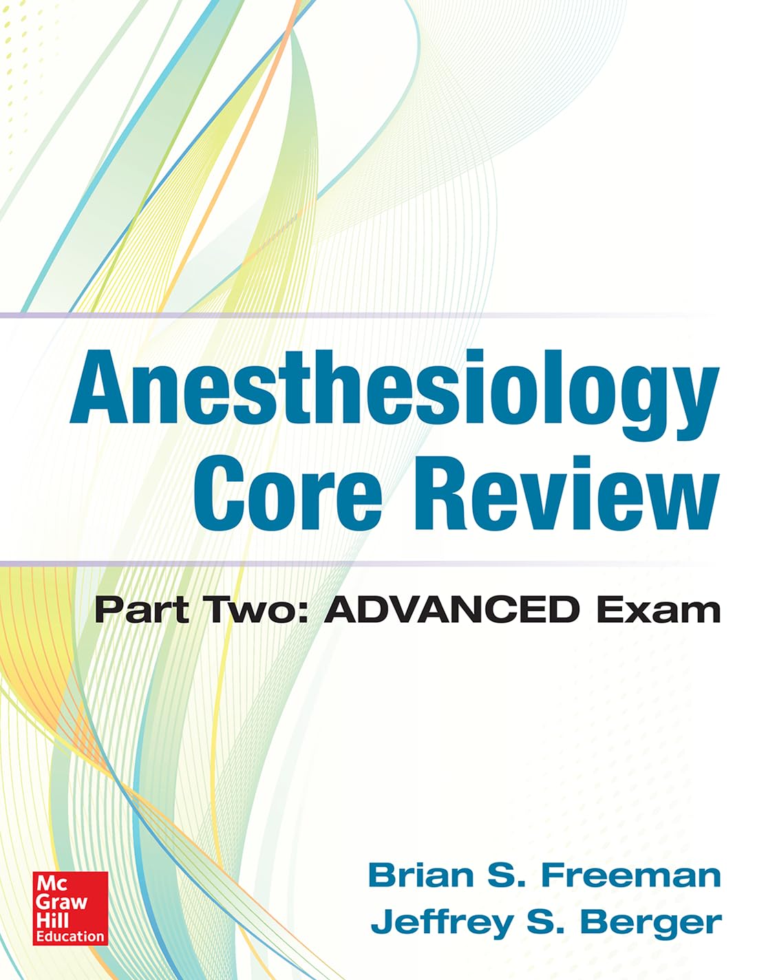 Anesthesiology Core Review: Part Two ADVANCED Exam 1st Edition 9781259641770