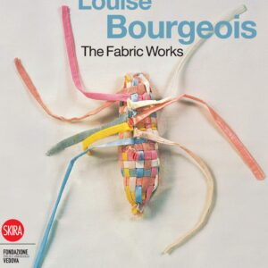 Louise Bourgeois: The Fabric Works Hardcover – April 26