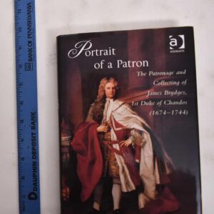 Portrait of a Patron: The Patronage and Collecting of James Brydges