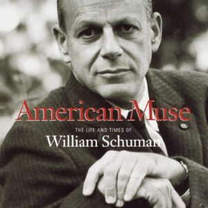 American Muse: The Life and Times of William Schuman (Amadeus) Hardcover – November 1