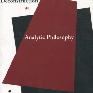 Deconstruction as Analytic Philosophy (Cultural Memory in the Present) 1st Edition 9780804737524