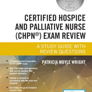 Certified Hospice and Palliative Nurse (CHPN) Exam Review Book: A Comprehensive Study Guide with a 300 Question CHPN Practice Exam