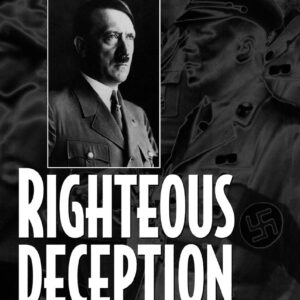 Righteous Deception: German Officers Against Hitler 9780275969530