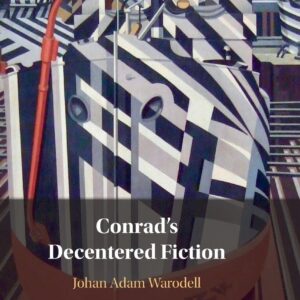 Conrad's Decentered Fiction New Edition 9781316512197