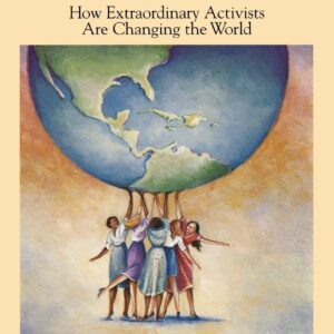 Women Reshaping Human Rights: How Extraordinary Activists Are Changing the World (South) Paperback – May 1