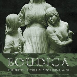 Boudica: The British Revolt Against Rome AD 60 (Roman Conquest of Britain) 2nd Edition 9780415226066
