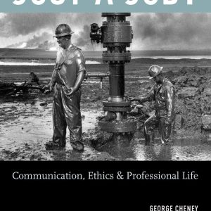 Just a Job?: Communication, Ethics, and Professional Life ISBN-13: 9780195182774